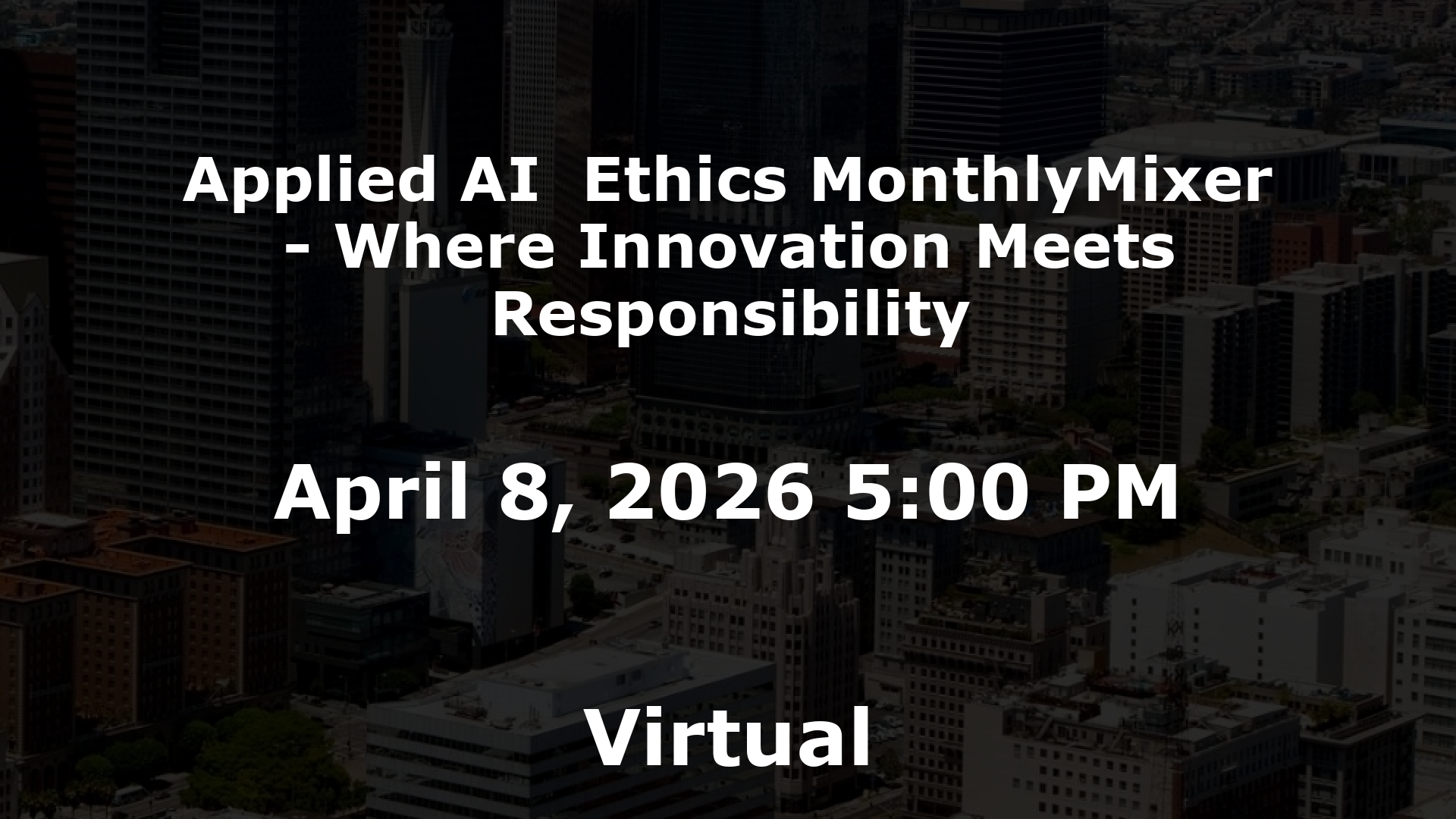 Applied AI  Ethics MonthlyMixer - Where Innovation Meets Responsibility event image
